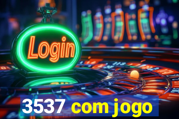 3537 com jogo